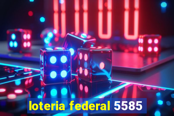 loteria federal 5585